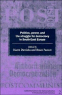 Politics, Power and the Struggle for Democracy in South-East Europe