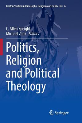 Politics, Religion and Political Theology - Speight, C. Allen (Editor), and Zank, Michael (Editor)