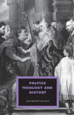 Politics, Theology and History - Plant, Raymond