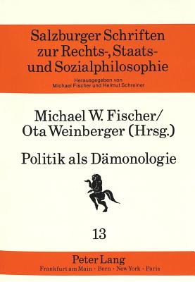 Politik ALS Daemonologie: Fanatismus in Denksystemen - Fischer, Michael (Editor), and Weinberger, Ota (Editor)