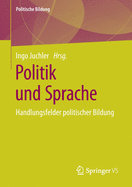 Politik Und Sprache: Handlungsfelder Politischer Bildung