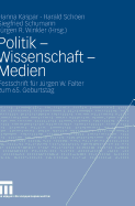 Politik - Wissenschaft - Medien: Festschrift Fur Jurgen W. Falter Zum 65. Geburtstag