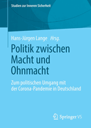 Politik Zwischen Macht Und Ohnmacht: Zum Politischen Umgang Mit Der Corona-Pandemie in Deutschland