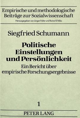 Politische Einstellungen Und Persoenlichkeit: Ein Bericht Ueber Empirische Forschungsergebnisse - Falter, J?rgen W (Editor)