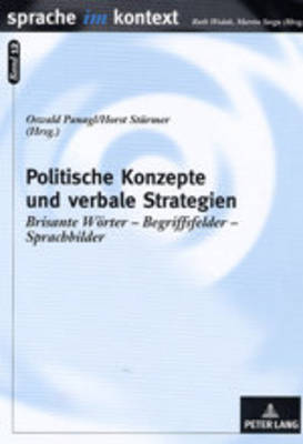 Politische Konzepte Und Verbale Strategien: Brisante Woerter - Begriffsfelder - Sprachbilder - Stegu, Martin (Editor), and Panagl, Oswald (Editor), and St?rmer, Horst (Editor)