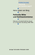 Politische Mitte Und Rechtsextremismus: Diskurse Zu Fremdenfeindlicher Gewalt Im 12. Deutschen Bundestag (1990-1994)