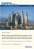 Politischer Kapitalismus im postsowjetischen Russland. Die politische, wirtschaftliche und mediale Transformation in den 1990er Jahren