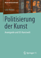 Politisierung Der Kunst: Avantgarde Und Us-Kunstwelt