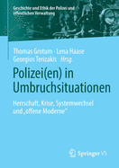 Polizei(en) in Umbruchsituationen: Herrschaft, Krise, Systemwechsel Und "Offene Moderne"