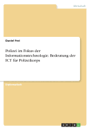 Polizei im Fokus der Informationstechnologie. Bedeutung der ICT fr Polizeikorps