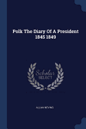 Polk The Diary Of A President 1845 1849