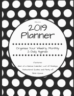 Polka Dots 2019 Planner Organize Your Weekly, Monthly, & Daily Agenda: Features Year at a Glance Calendar, List of Holidays, Motivational Quotes and Plenty of Note Space