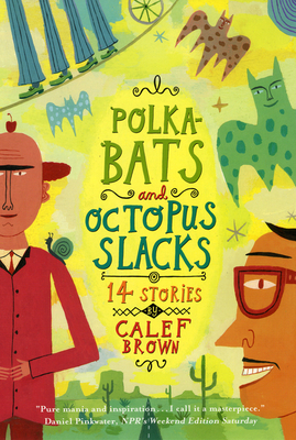 Polkabats and Octopus Slacks: 14 Stories - Brown, Calef