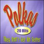 Polkas: 20 Hits - They Don't Get No Better
