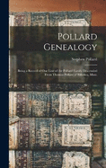 Pollard Genealogy: Being a Record of one Line of the Pollard Family Descended From Thomas Pollard of Billerica, Mass.