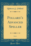 Pollards Advanced Speller, Vol. 1 (Classic Reprint)