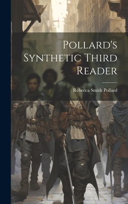 Pollard's Synthetic Third Reader - Pollard, Rebecca Smith