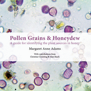 Pollen Grains & Honeydew: A guide for identifying the plant sources in honey