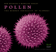 Pollen: The Hidden Sexuality of Flowers
