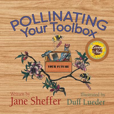 Pollinating Your Toolbox - Sheffer, Jane