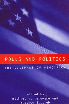 Polls and Politics - Genovese, Michael a (Editor), and Streb, Matthew J (Editor)