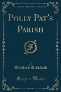 Polly Pat's Parish (Classic Reprint)