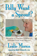 Polly Want a Sprout?: Sprouting for The New Paradigm in Balanced Exotic Avian Nutrition