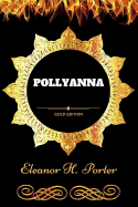 Pollyanna: By Eleanor H. Porter: Illustrated