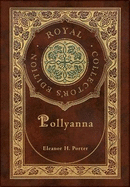 Pollyanna (Royal Collector's Edition) (Case Laminate Hardcover with Jacket)