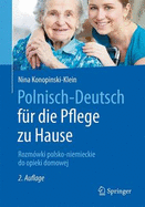 Polnisch-Deutsch Fr Die Pflege Zu Hause: Rozmwki Polsko-Niemieckie Do Opieki Domowej