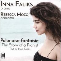Polonaise-fantaisie: The Story of a Pianist - Inna Faliks (piano); Rebecca Mozo