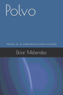 Polvo: Historia de Un (Millon?simo) Poeta Fracasado