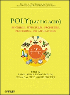 Poly(lactic Acid): Synthesis, Structures, Properties, Processing, and Applications