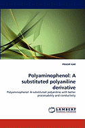 Polyaminophenol: A Substituted Polyaniline Derivative