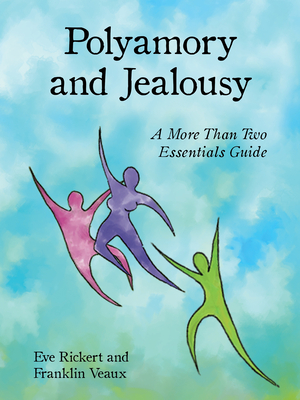 Polyamory and Jealousy: A More Than Two Essentials Guide - Rickert, Eve, and Veaux, Franklin