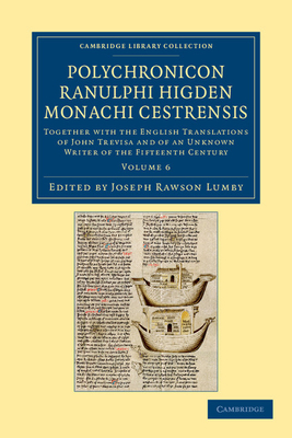 Polychronicon Ranulphi Higden, monachi Cestrensis: Together with the English Translations of John Trevisa and of an Unknown Writer of the Fifteenth Century - Higden, Ranulf, and Lumby, Joseph Rawson (Editor)