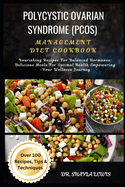 Polycystic Ovarian Syndrome (Pcos) Management Diet Cookbook: Nourishing Recipes For Balanced Hormones: Delicious Meals For Optimal Health Empowering -Your Wellness Journey