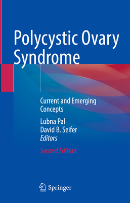 Polycystic Ovary Syndrome: Current and Emerging Concepts - Pal, Lubna (Editor), and Seifer, David B. (Editor)