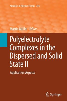 Polyelectrolyte Complexes in the Dispersed and Solid State II: Application Aspects - Mller, Martin (Editor)