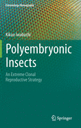 Polyembryonic Insects: An Extreme Clonal Reproductive Strategy