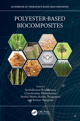 Polyester-Based Biocomposites - Krishnasamy, Senthilkumar (Editor), and Muthukumar, Chandrasekar (Editor), and Muthu Kumar Thiagamani, Senthil (Editor)