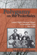 Polygamy on the Pedernales: Lyman Wight's Mormon Villages in Antebellum Texas 1845 to 1858