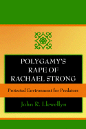 Polygamy's Rape of Rachael Strong: Protected Environment for Predators