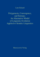 Polygenesis, Convergence, and Entropy: An Alternative Model of Linguistic Evolution: Applied to Semitic Linguistics