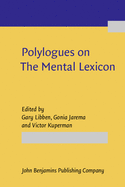 Polylogues on the Mental Lexicon: An Exploration of Fundamental Issues and Directions