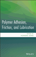 Polymer Adhesion, Friction, and Lubrication