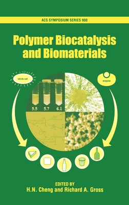 Polymer Biocatalysis and Biomaterials - Cheng, H N (Editor), and Gross, Richard A (Editor)