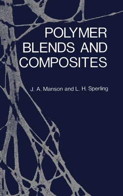 Polymer Blends and Composites - Manson, John A