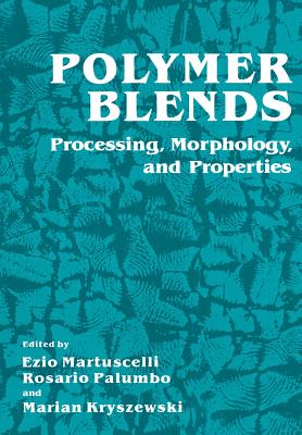 Polymer Blends: Processing, Morphology, and Properties - Martuscelli, Ezio (Editor)