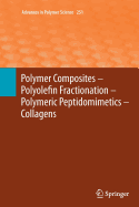 Polymer Composites - Polyolefin Fractionation - Polymeric Peptidomimetics - Collagens